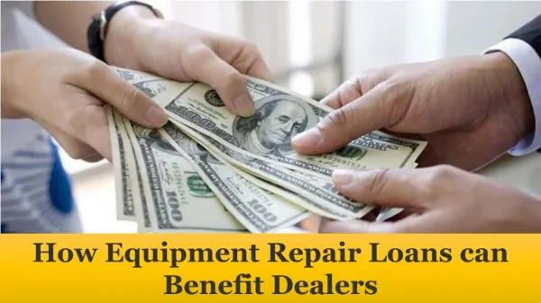 How Equipment Repair Loans can Benefit Dealers