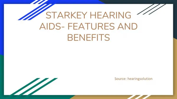 STARKEY HEARING AIDS- FEATURES AND BENEFITS