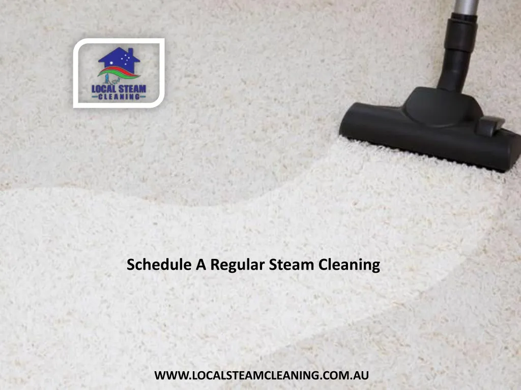 schedule a regular steam cleaning