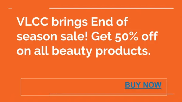 Vlcc brings end of season sale! get 50% off on all personal care products. buy facial kits i sunscreen online