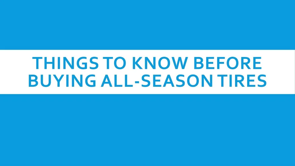 things to know before buying all season tires