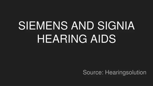 SIEMENS AND SIGNIA HEARING AIDS