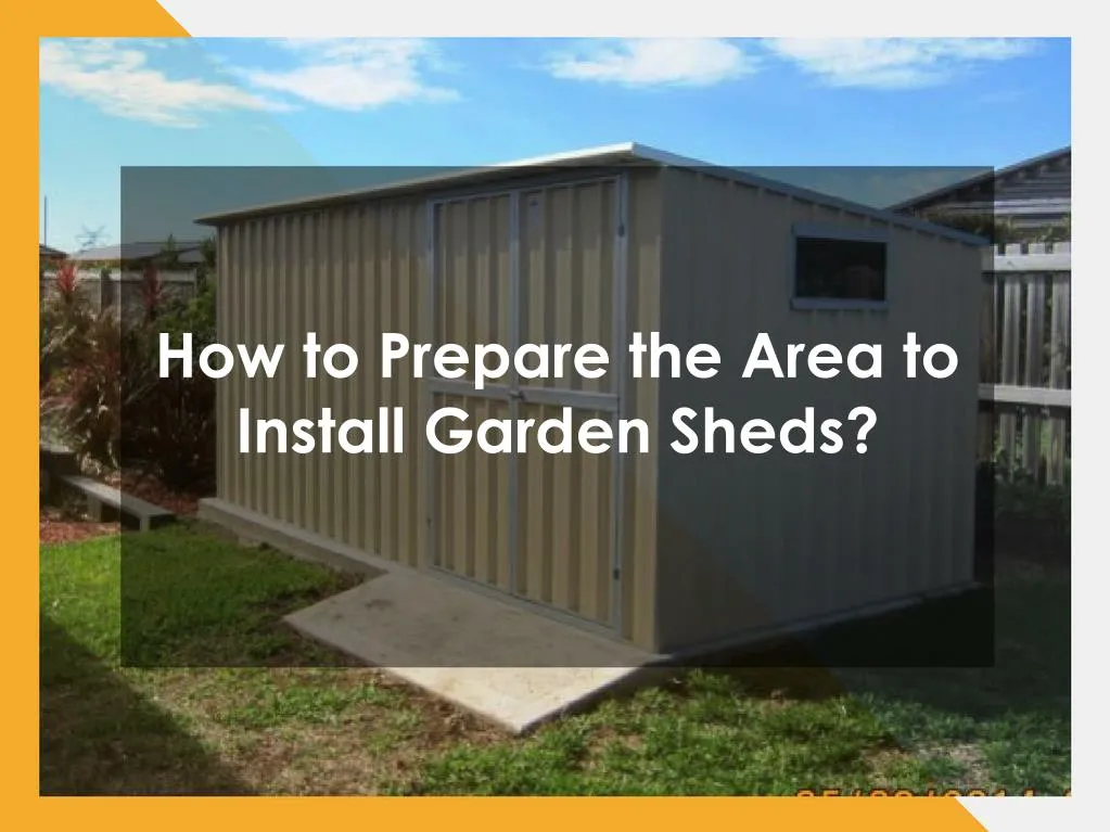 how to prepare the area to install garden sheds
