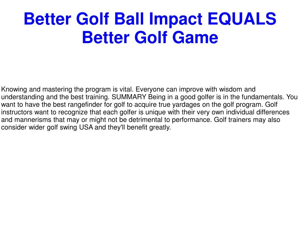better golf ball impact equals better golf game