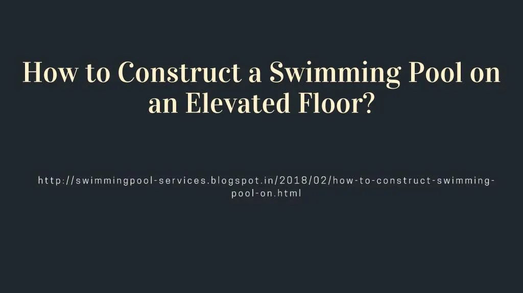 how to construct a swimming pool on an elevated