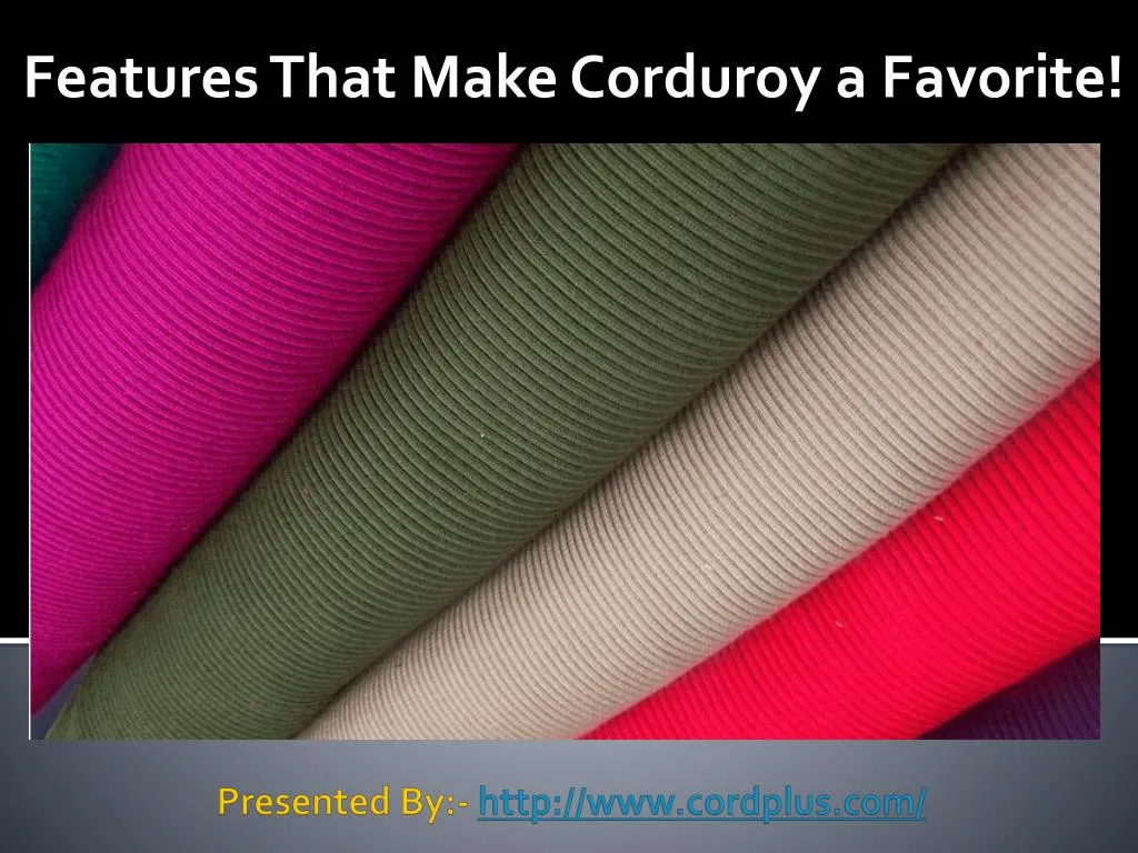 features that make corduroy a favorite