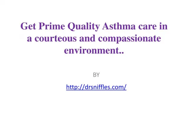 Get Prime Quality Asthma care in a courteous and compassionate environment