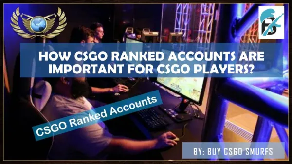 Whatâ€™s the Importance of CSGO Ranked Accounts?