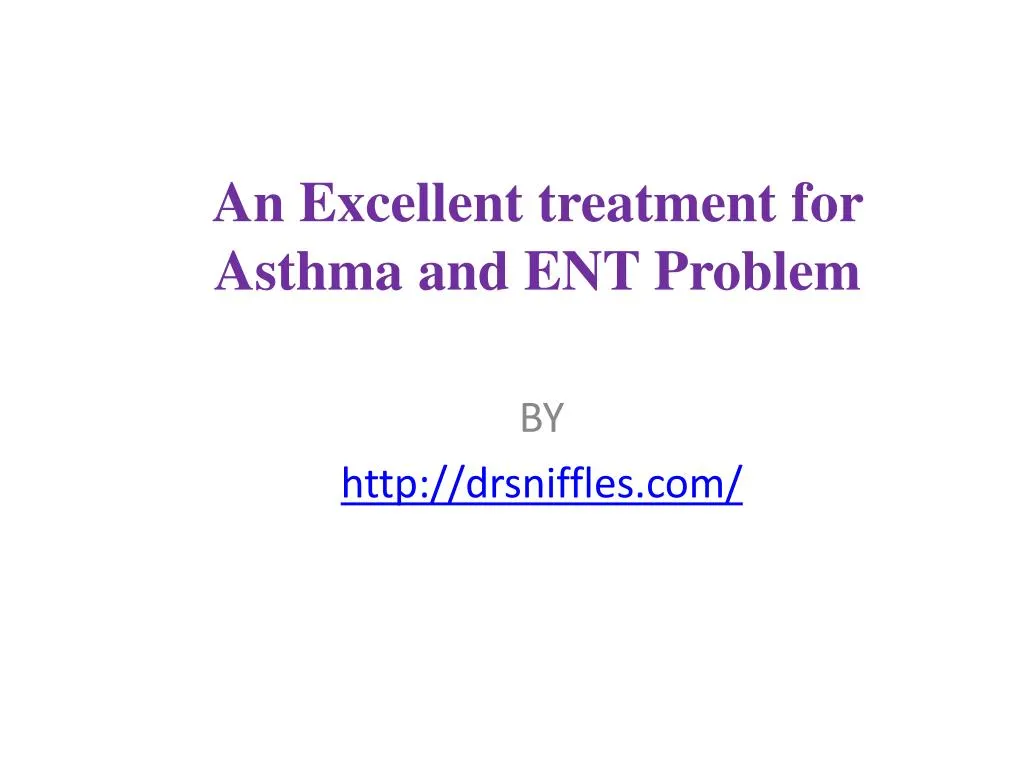 an excellent treatment for asthma and ent problem