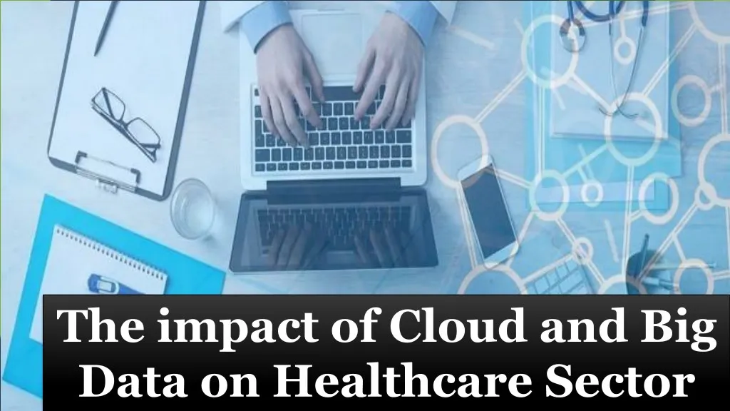 the impact of cloud and big data on healthcare