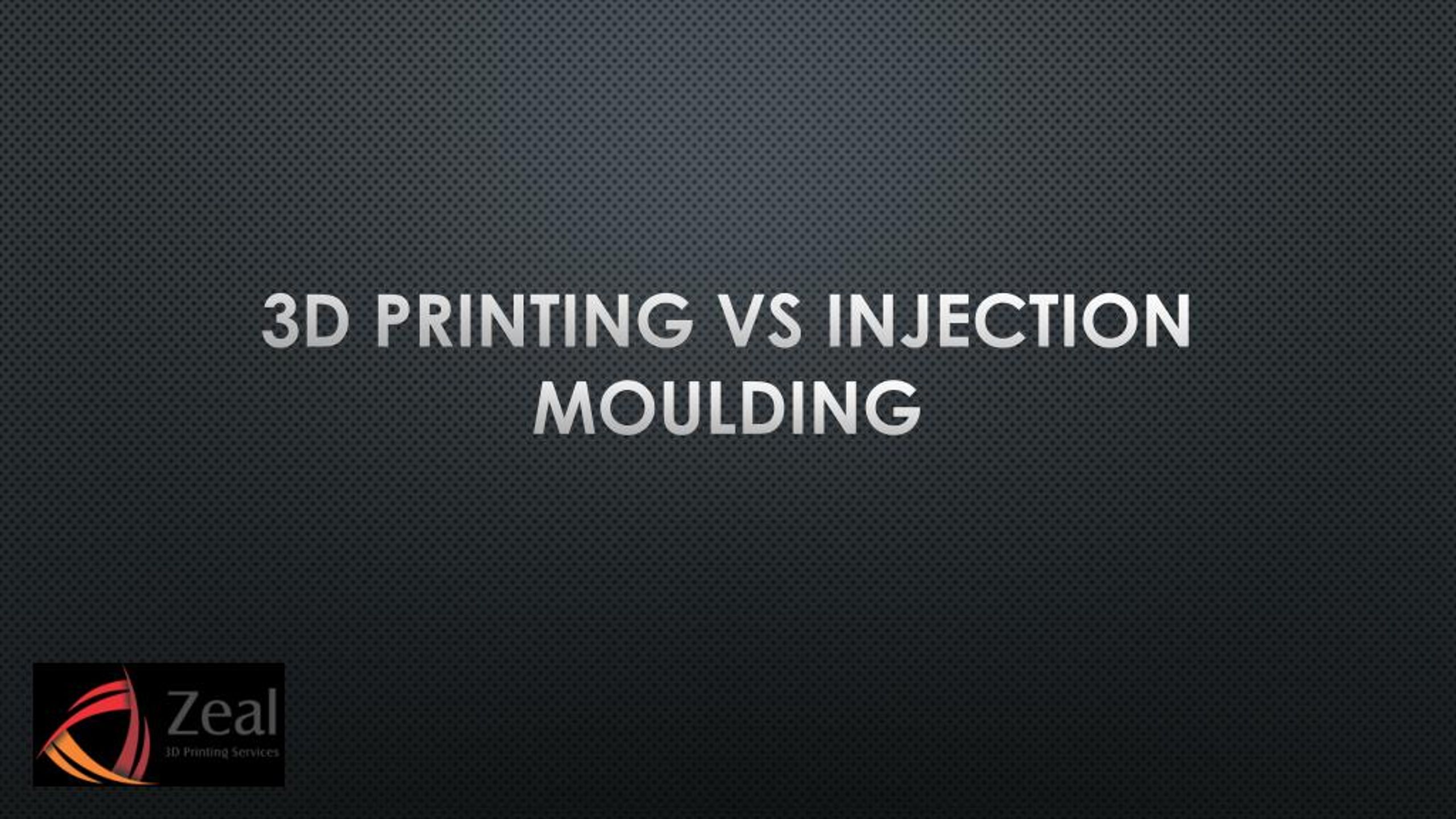 PPT - 3D Printing Vs Injection Moulding PowerPoint Presentation, free ...