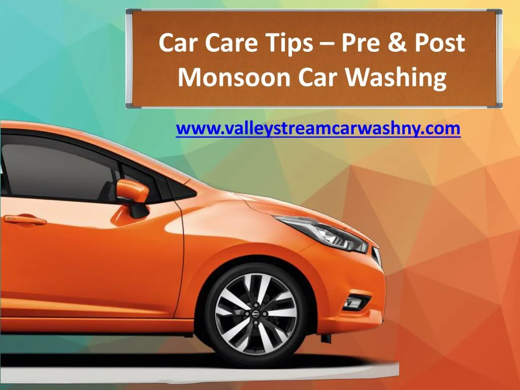 car care tips pre post monsoon car washing