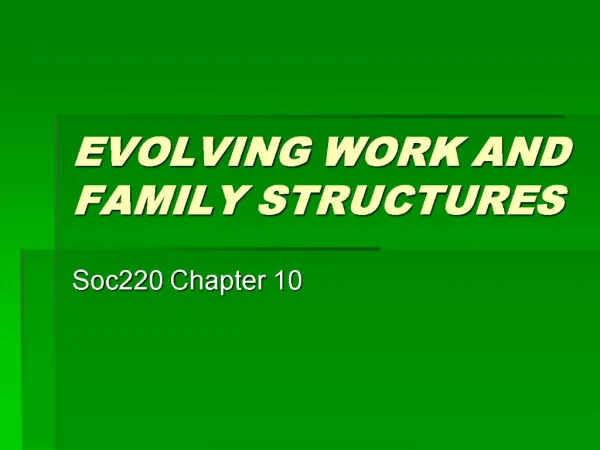 EVOLVING WORK AND FAMILY STRUCTURES