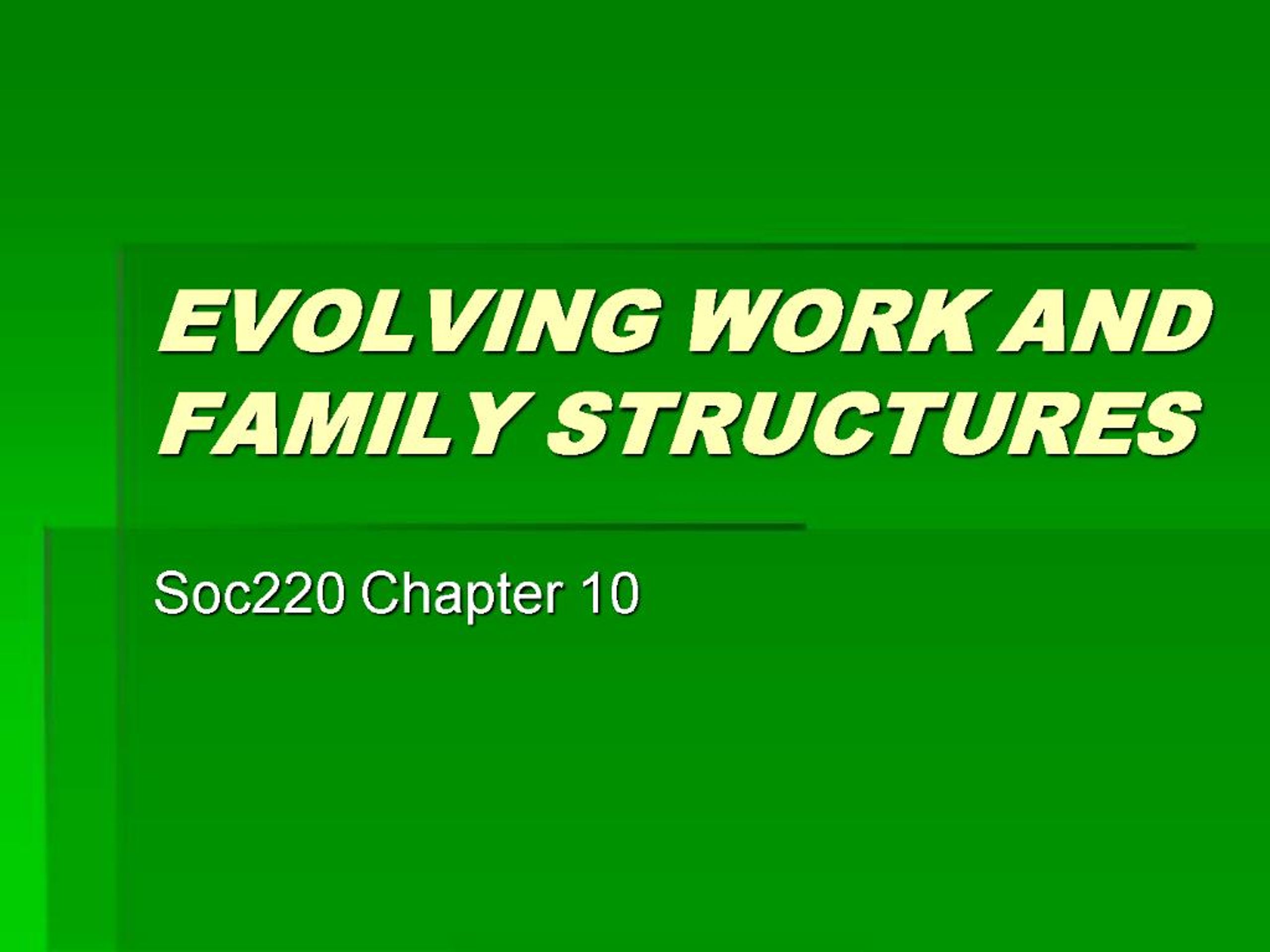 PPT - EVOLVING WORK AND FAMILY STRUCTURES PowerPoint Presentation, free ...
