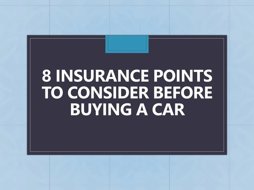 8 insurance points to consider before buying a car