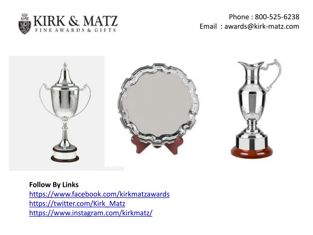 phone 800 525 6238 email awards@kirk matz com