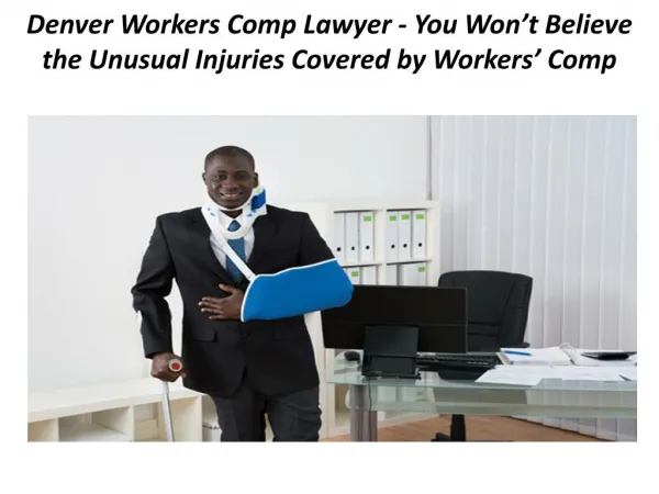 Denver Workers Comp Lawyer - You Won’t Believe the Unusual Injuries Covered by Workers’ Comp