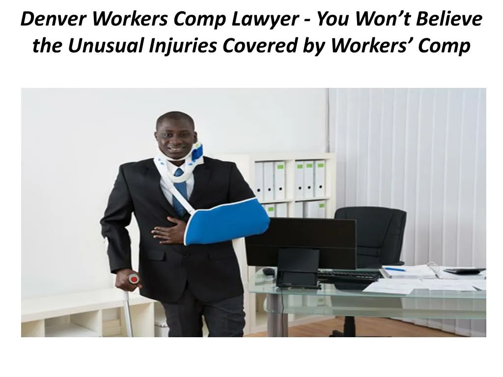 denver workers comp lawyer you won t believe the unusual injuries covered by workers comp