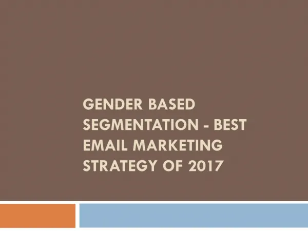 Gender Based Segmentation - Best Email Marketing Strategy of 2017