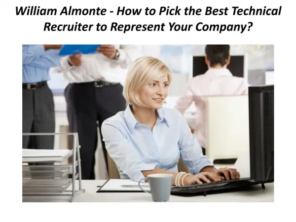 William Almonte Mahwah- How to Pick the Best Technical Recruiter to Represent Your Company?