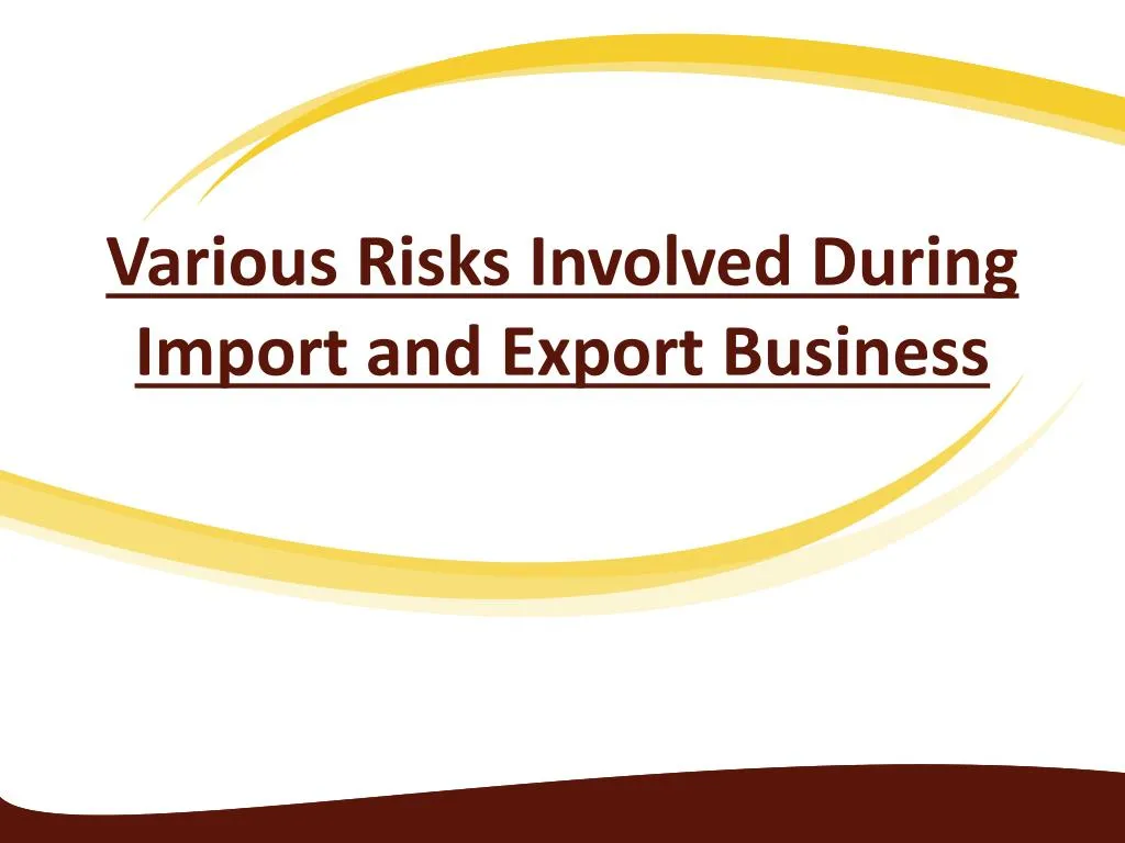 various risks involved during import and export business