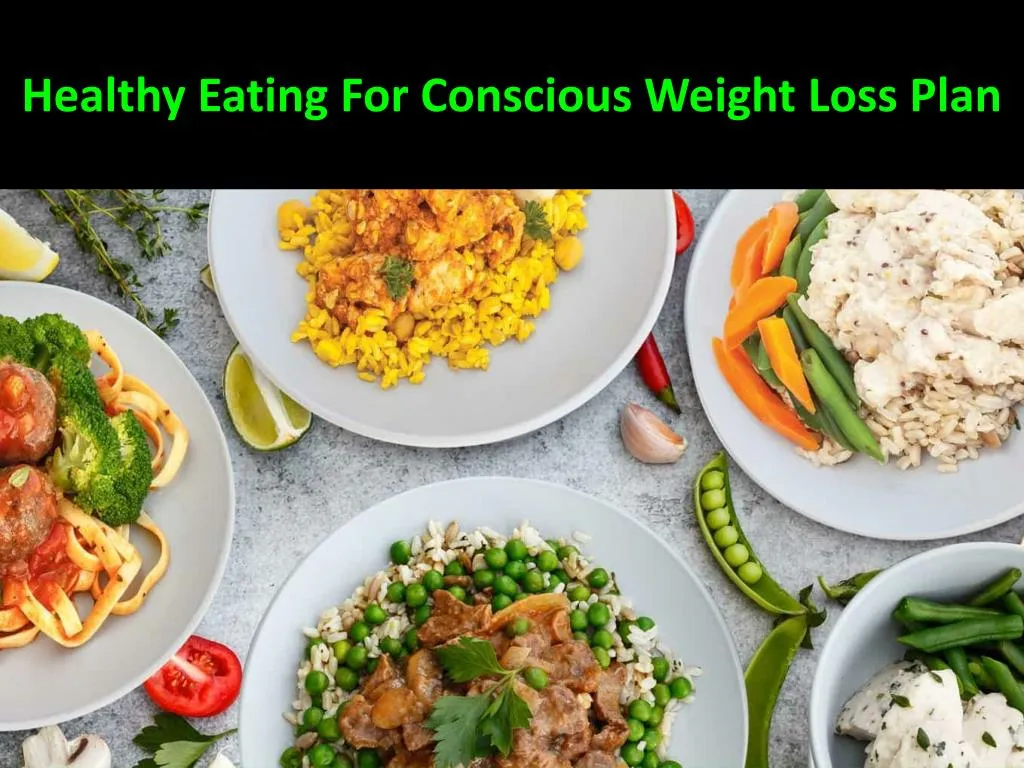 healthy eating for conscious weight loss plan