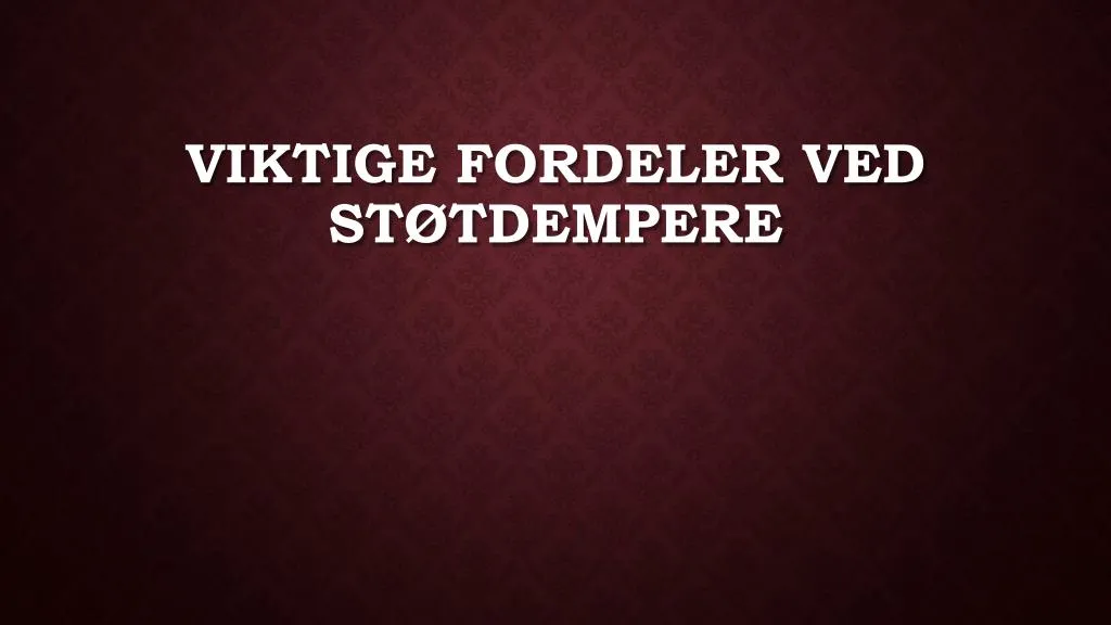 viktige fordeler ved st tdempere