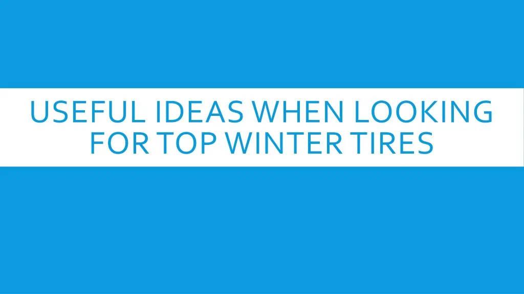 useful ideas when looking for top winter tires