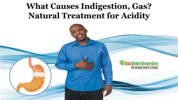 What Causes Indigestion, Gas? Natural Treatment for Acidity