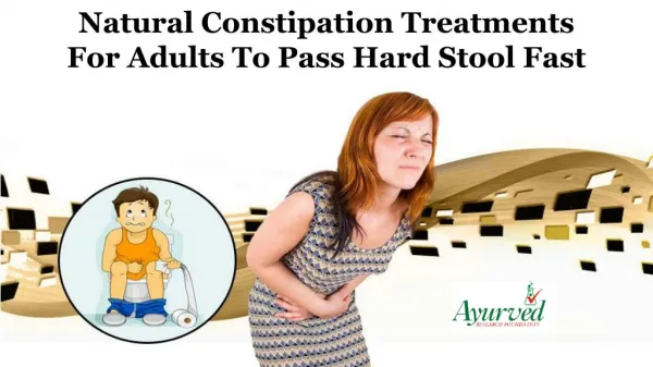 Natural Constipation Treatments for Adults to Pass Hard Stool Fast