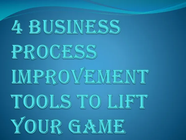 4 Process Improvement Tools that can Help you make a Greater Impact
