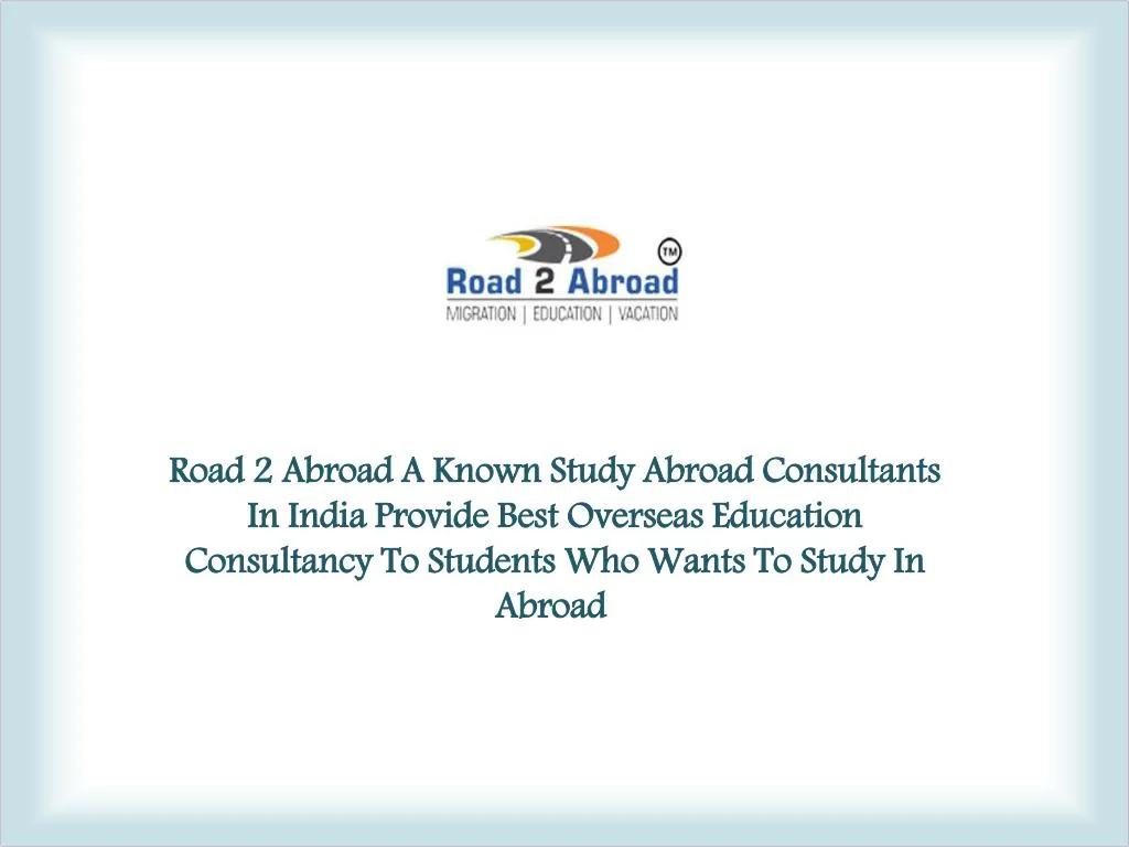 road 2 abroad a known study abroad consultants