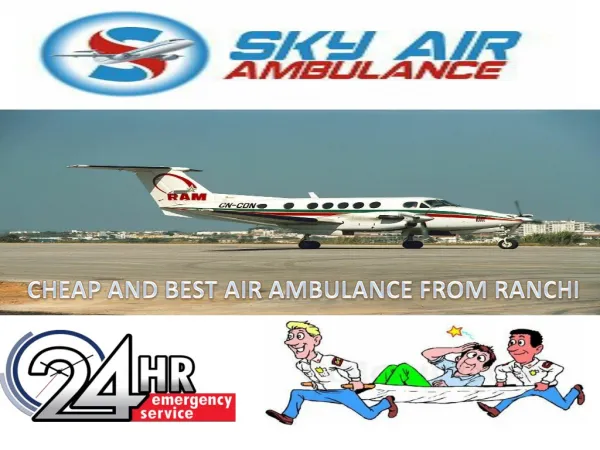 Sky Air Ambulance from Ranchi to Delhi with ICU facilities