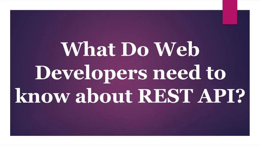 what do web developers need to know about rest api