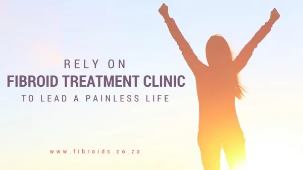 Rely On Fibroid Treatment Clinic to Lead a Painless Life