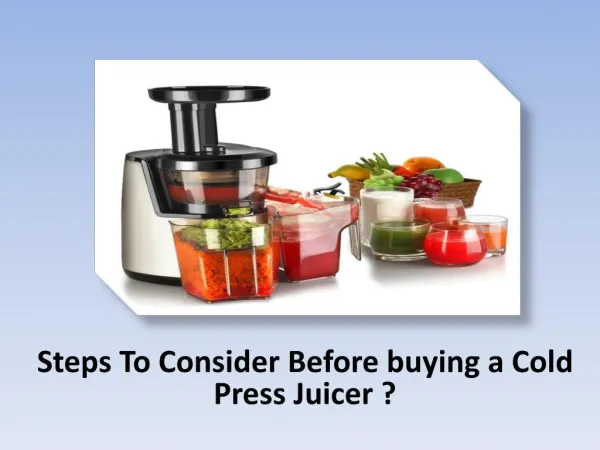 Steps To Consider Before buying a Cold Press Juicer?