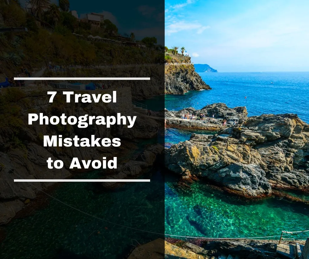 7 travel photography mistakes to avoid