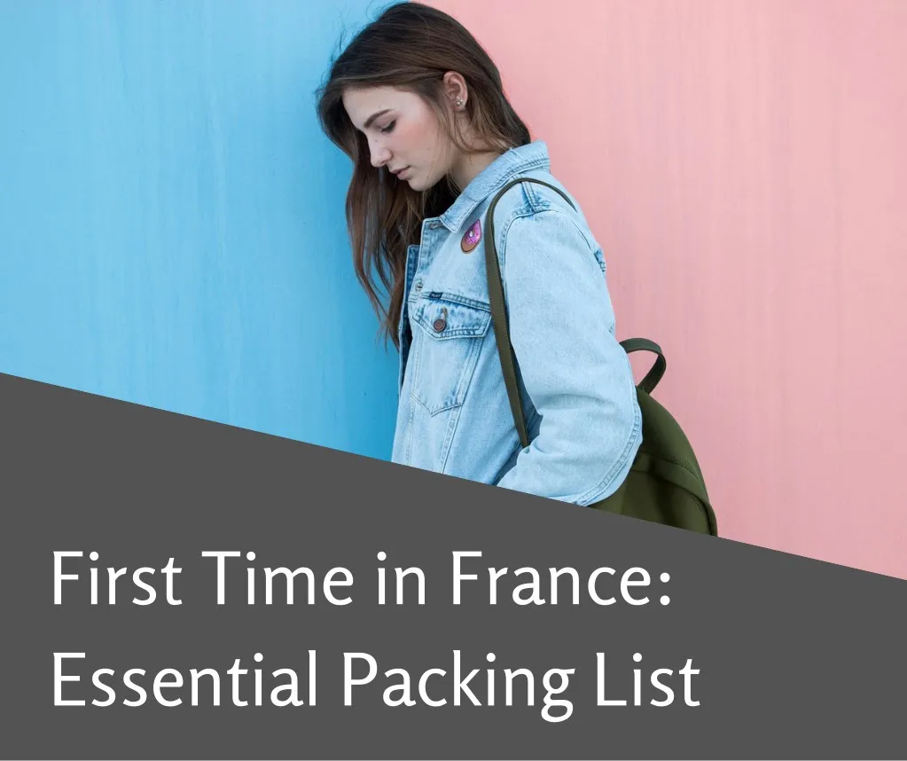 first time in france essential packing list