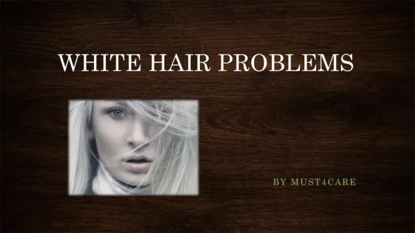 White Hair Problems, Causes and Prevention