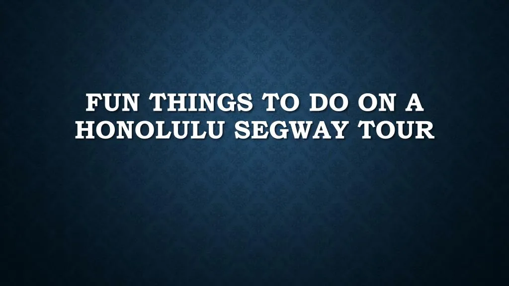 fun things to do on a honolulu segway tour