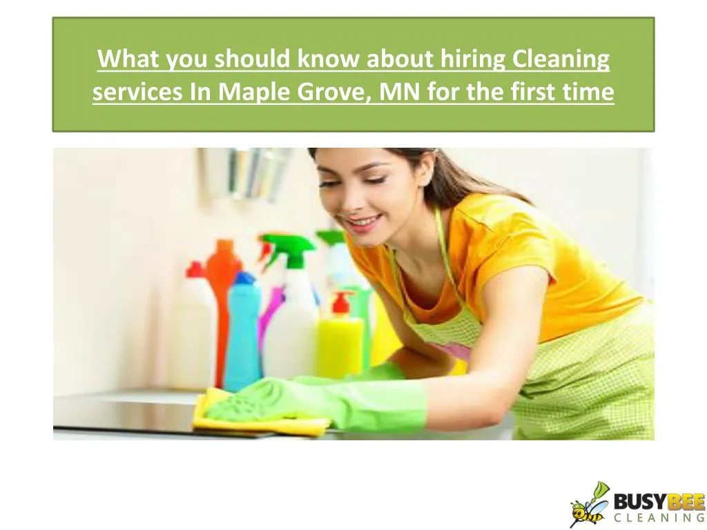 what you should know about hiring cleaning services in maple grove mn for the first time