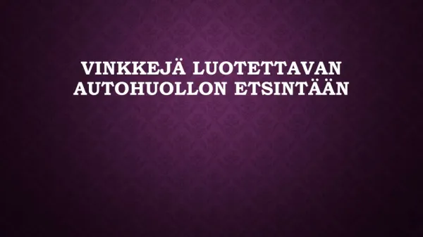 vinkkej luotettavan autohuollon etsint n