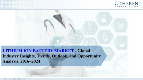 Lithium Ion Battery Market - Global Industry Insights, Trends, Outlook, and Opportunity Analysis, 2016–2024