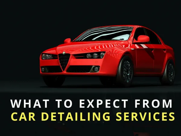 What Everyone is Saying About car detailing services and Expects
