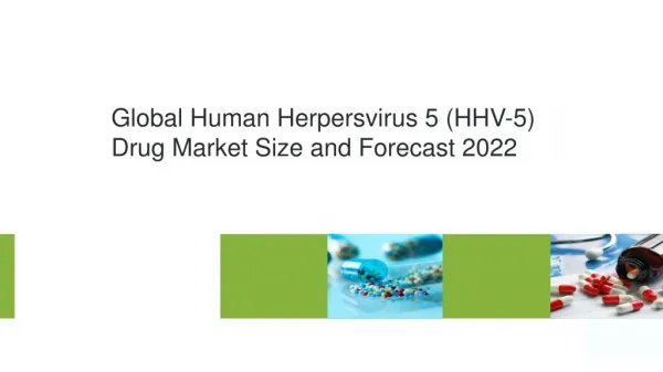 Global Human Herpersvirus 5 (HHV-5) Drug Market Size and Forecast 2022