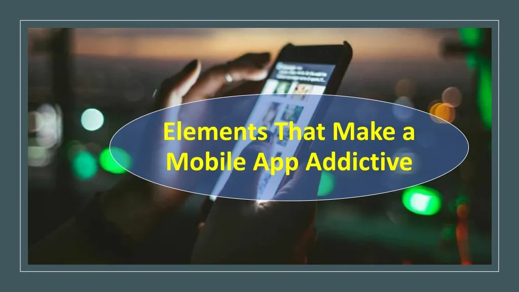 elements that make a mobile app addictive