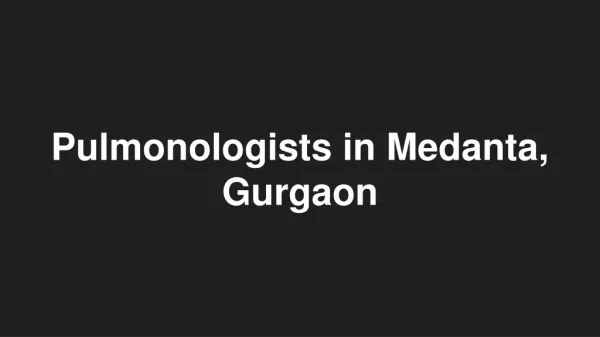 Pulmonologists in Medanta, Gurgaon - Book Instant Appointment, Consult Online, View Fees, Contact Numbers, Feedbacks