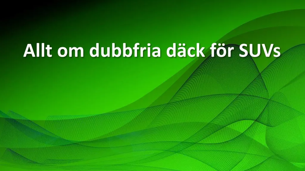 allt om dubbfria d ck f r suvs