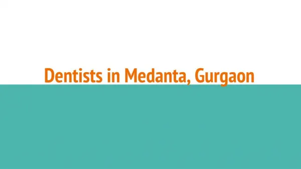Dentists in Medanta, Gurgaon - Book Instant Appointment, Consult Online, View Fees, Contact Numbers, Feedbacks