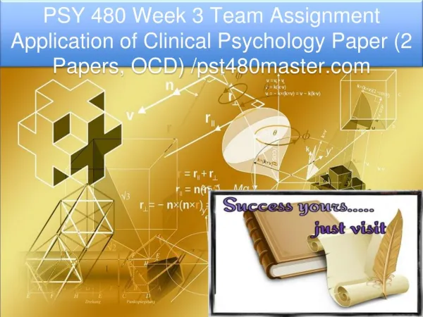 PSY 480 Week 3 Team Assignment Application of Clinical Psychology Paper (2 Papers, OCD) /pst480master.com